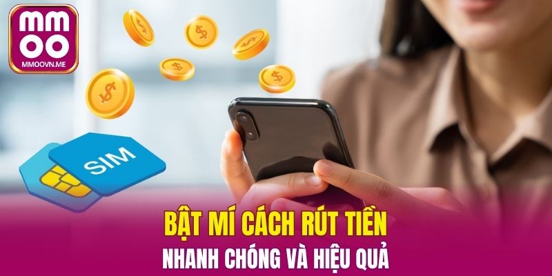 Bí kíp rút tiền nhanh chóng và hiệu quả
