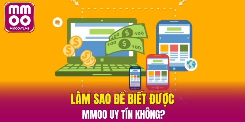 Những cơ sở cụ thể chứng minh MMOO uy tín không