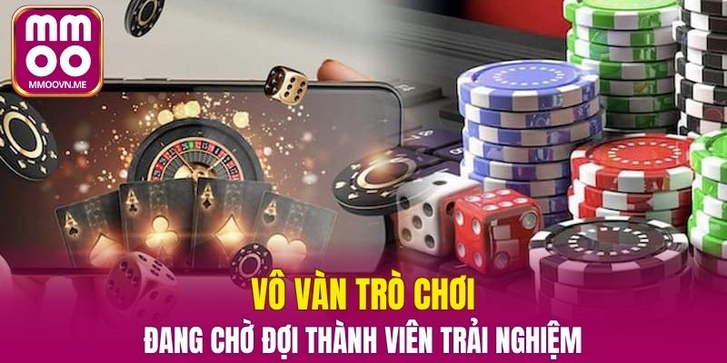 Vô vàn trò chơi đang chờ đợi thành viên trải nghiệm