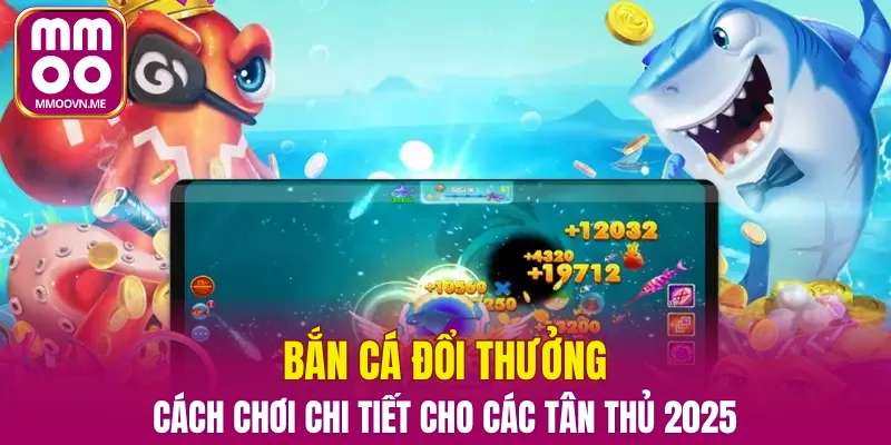 Bắn cá đổi thưởng tại mmoo