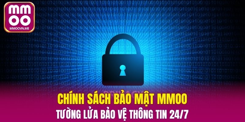 Chính Sách Bảo Mật MMOO - Tường Lửa Bảo Vệ Thông Tin 24/7