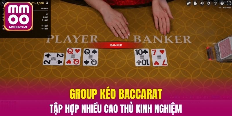 Group kéo Baccarat tập hợp nhiều cao thủ kinh nghiệm