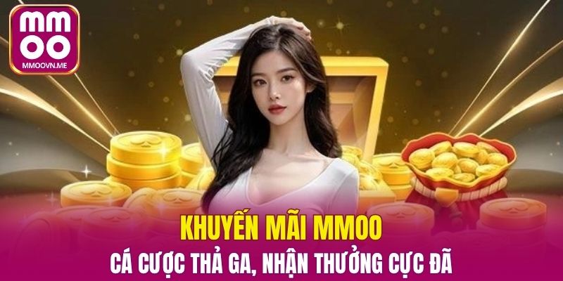 Khuyến Mãi MMOO - Cá Cược Thả Ga, Nhận Thưởng Hấp Dẫn