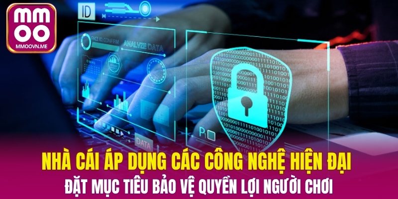 Nhà cái đặt mục tiêu bảo vệ quyền lợi người chơi