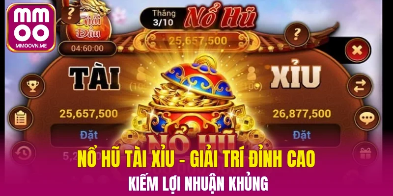 Nổ Hũ Tài Xỉu – Giải Trí Đỉnh Cao Kiếm Lợi Nhuận Khủng