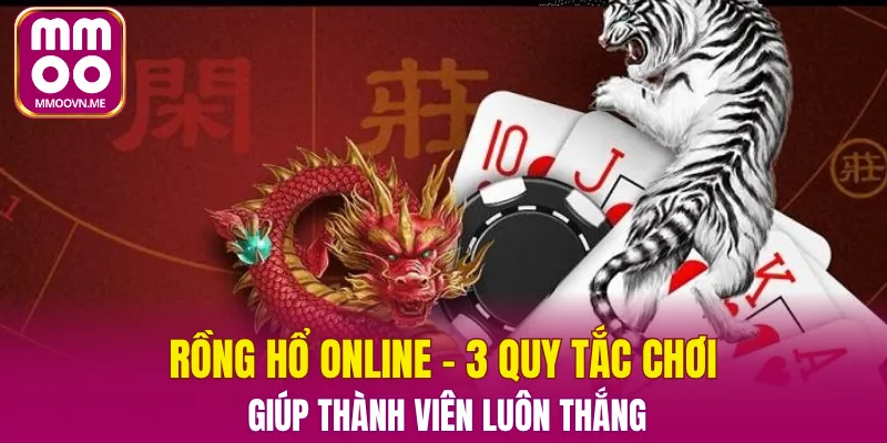 Rồng hổ online và 3 quy tắc