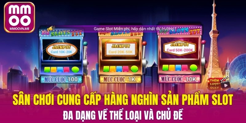 Sân chơi cung cấp hàng nghìn sản phẩm slot