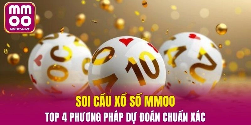Soi Cầu Xổ Số MMOO – Top 4 Phương Pháp Dự Đoán Chuẩn Xác