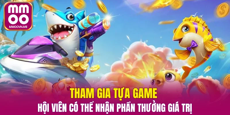 Tham gia tựa game hội viên có thể nhận phần thưởng giá trị