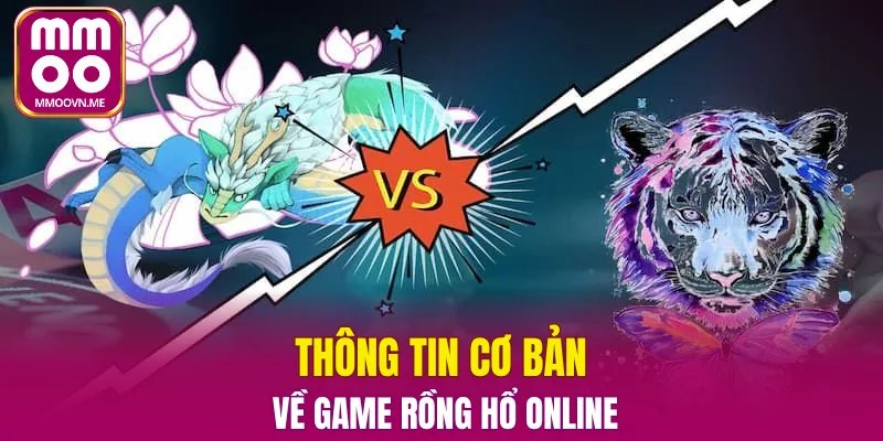Thông tin cơ bản về game Rồng Hổ online