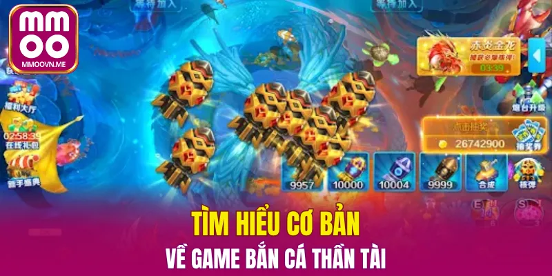 Tìm hiểu cơ bản về game bắn cá thần tài