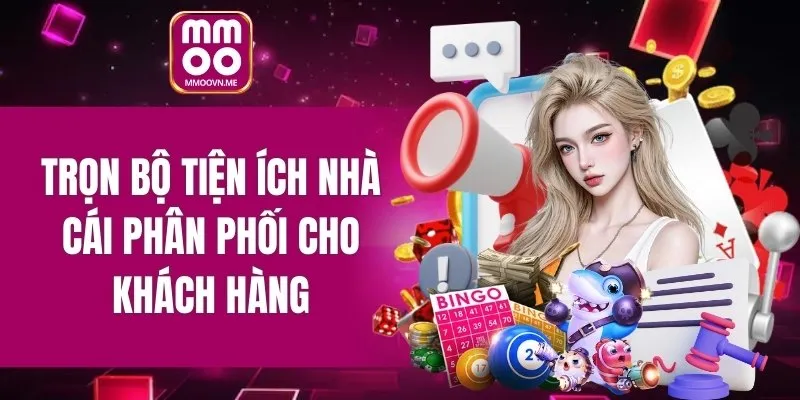 Trọn bộ tiện ích nhà cái phân phối cho khách hàng