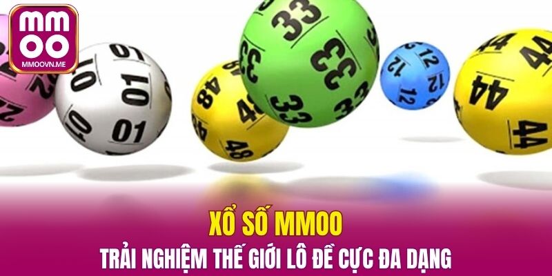 Xổ số MMOO - Trải Nghiệm Thế Giới Lô Đề Cực Đa Dạng
